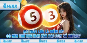 Mơ thấy lửa là điểm gì? Có nên thử vận may vào các con số không?