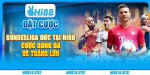 Đặt Cược Bundesliga Đức Tại Hi88 - Cược Bóng Đá Và Thắng Lớn