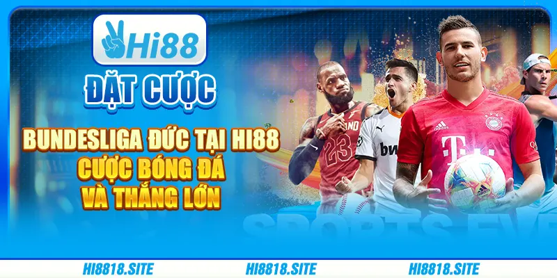 Đặt Cược Bundesliga Đức Tại Hi88 - Cược Bóng Đá Và Thắng Lớn
