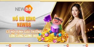 Nổ Hũ Xèng New88 - Cơ Hội Rinh Giải Thưởng Lớn Cùng Game Hot