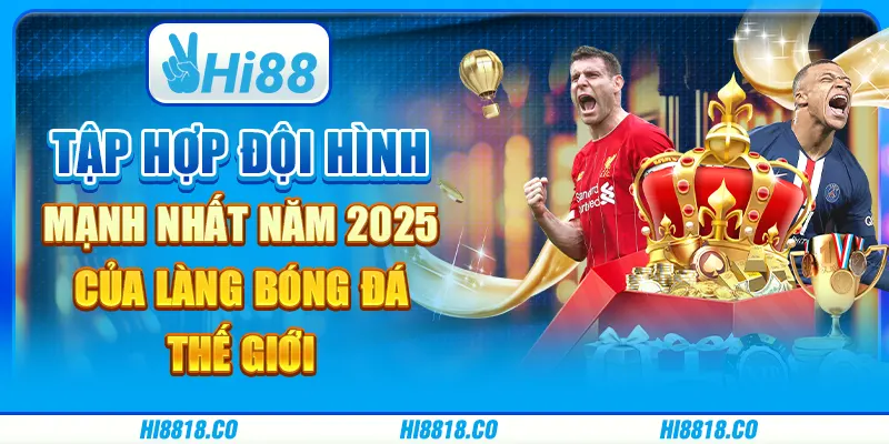 Tập hợp đội hình mạnh nhất năm 2024 của làng bóng đá thế giới
