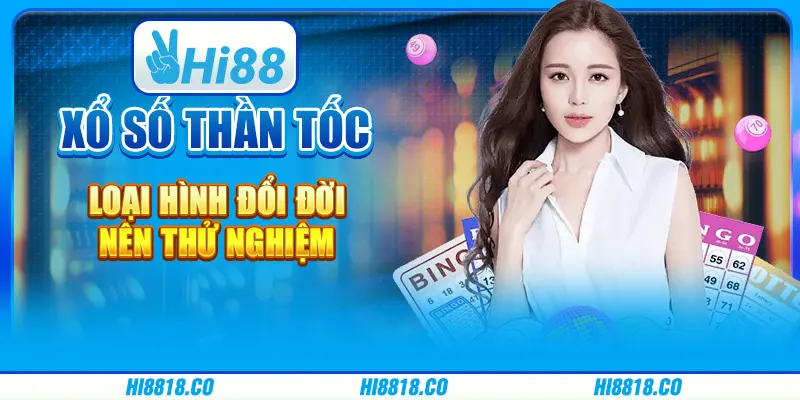 Xổ số thần tốc – Loại hình đổi đời nên thử ngay