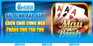 Bài Binh Xập Xám - Cách chơi cùng mẹo thắng cho tân thủ