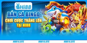 Bắn Cá Bingo - Chơi Cược Thắng Lớn Tại Hi88