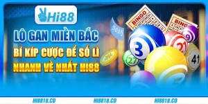 Lô gan miền Bắc - Bí kíp cược để số lì nhanh về nhất Hi88
