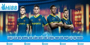 Luật cá độ bóng đá cần biết để cược hay và hợp lệ tại Hi88