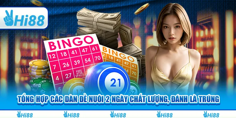 Tổng hợp các dàn đề nuôi 2 ngày chất lượng, đánh là trúng