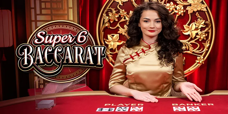Bí kíp cược Baccarat Super 6