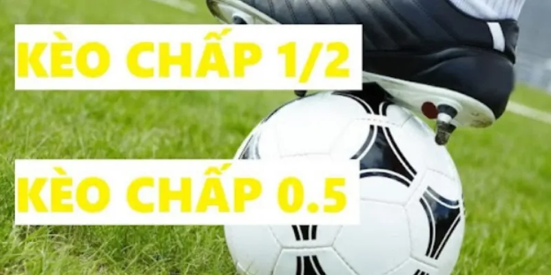 Kèo chấp 1/2 là gì?
