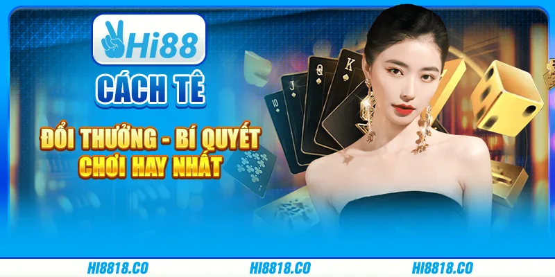 Cách tê đổi thưởng - Bí quyết chơi hay nhất