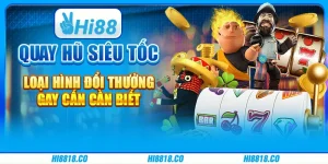 Quay hũ siêu tốc - Loại hình đổi thưởng gay cấn cần biết