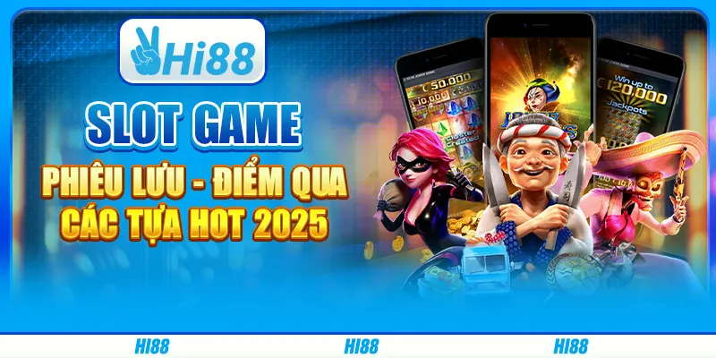 Slot game phiêu lưu- Điểm qua các tựa hot 2025