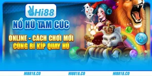 Nổ hũ Tam Cúc online - Cách chơi mới cùng bí kíp quay hũ