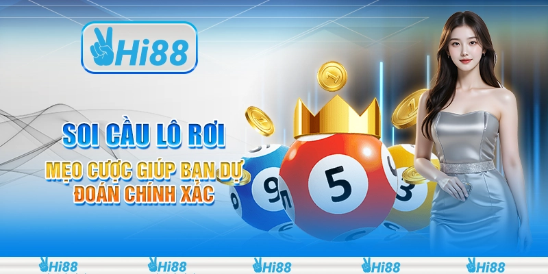 Soi cầu lô rơi - Mẹo cược giúp bạn dự đoán chính xác