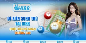 Lô xiên song thủ tại Hi88 - Cược xiên và nhận thưởng cao