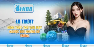 Lô trượt - Hình thức thử vận may ngược đời nhưng dễ trúng