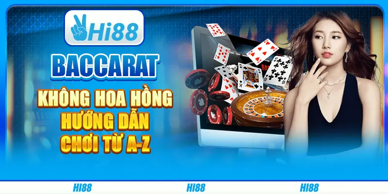 Baccarat không hoa hồng - Hướng dẫn chơi từ A-Z