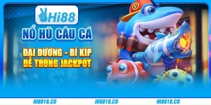 Nổ hũ câu cá đại dương – Trò chơi đổi thưởng hấp dẫn và độc đáo