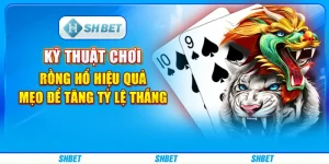 Kỹ thuật chơi rồng hổ