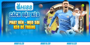 Cách đặt kèo phạt đền - Mẹo soi kèo dễ thắng