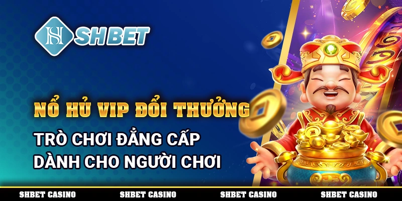 Nổ hũ VIP