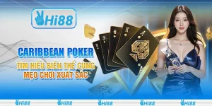 Caribbean Poker - Tìm hiểu biến thể cùng mẹo chơi xuất sắc