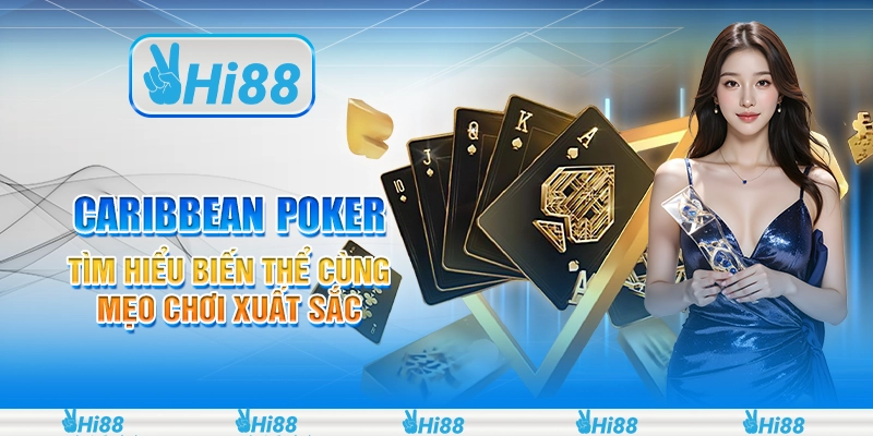 Caribbean Poker - Tìm hiểu biến thể cùng mẹo chơi xuất sắc