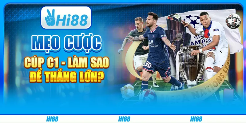 Mẹo cược cúp C1 - Làm sao để thắng lớn?