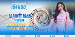 Bí quyết đánh Phỏm cho anh em mới tham gia cần biết