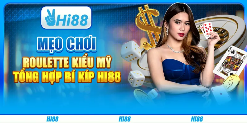 Mẹo chơi Roulette kiểu Mỹ - Tổng hợp bí kíp Hi88