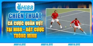 Chiến Thuật Cá Cược Quần Vợt Tại Hi88 – Đặt Cược Thông Minh