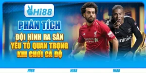 Phân tích đội hình ra sân - Yếu tố quan trọng khi chơi cá độ