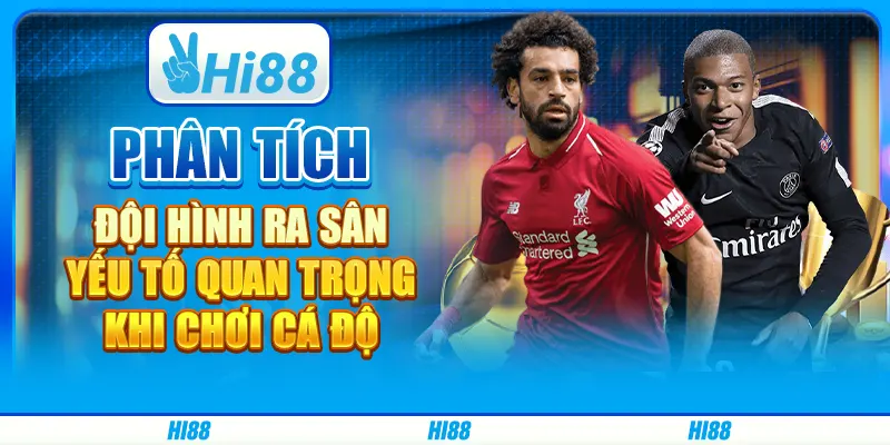 Phân tích đội hình ra sân - Yếu tố quan trọng khi chơi cá độ