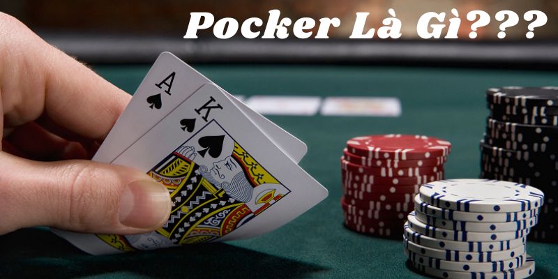 Khái quát về trò chơi Poker
